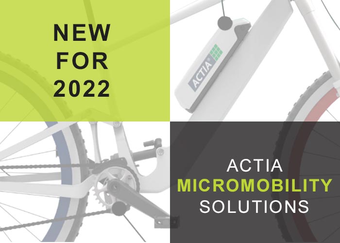 NEW FOR 2022! ACTIA MICROMOBILITY SOLUTIONS